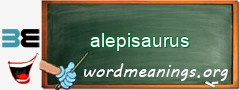 WordMeaning blackboard for alepisaurus